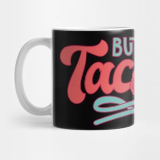 But First Tacos Mug